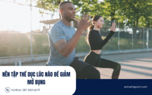 Nên tập thể dục lúc nào để giảm mỡ bụng