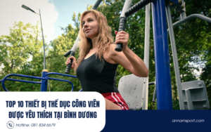 Top 10 thiết bị thể dục công viên được yêu thích tại Bình Dương